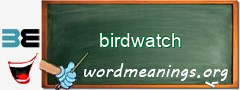 WordMeaning blackboard for birdwatch